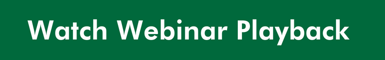 White text on green background - Watch Webinar Playback