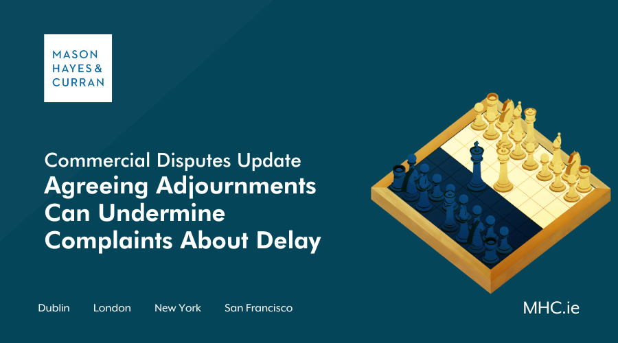 Agreeing Adjournments Can Undermine Complaints About Delay