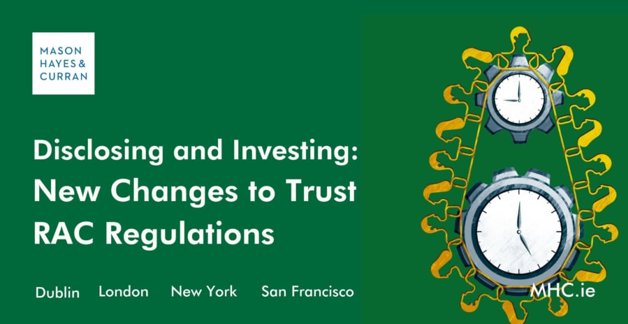 Disclosing And Investing New Changes To Trust Mason Hayes Curran